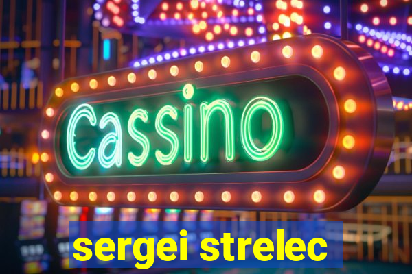 sergei strelec
